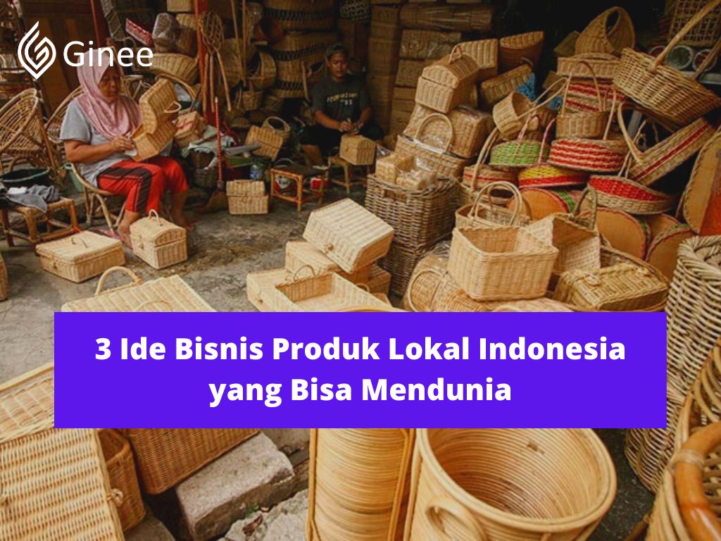 3 Ide Bisnis Produk Lokal Indonesia yang Bisa Mendunia